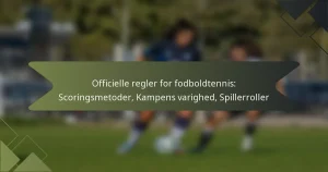Officielle regler for fodboldtennis: Scoringsmetoder, Kampens varighed, Spillerroller